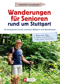 Wanderungen für Senioren rund um Stuttgart - Dieter Buck - E-Book