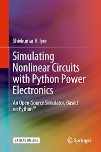 Simulating Nonlinear Circuits with Python Power Electronics - Shivkumar V. Iyer - E-Book
