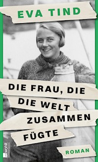 Die Frau, die die Welt zusammenfügte - Eva Tind - E-Book