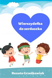 Wierszydełka do serduszka - Renata Grześkowiak - E-Book