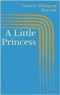 A Little Princess - Frances Hodgson Burnett - E-Book