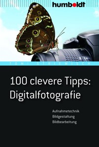 100 clevere Tipps: Digitalfotografie - Tom! Striewisch - E-Book