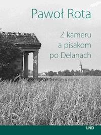 Z kameru a pisakom po Delanach - Pawoł Rota - E-Book