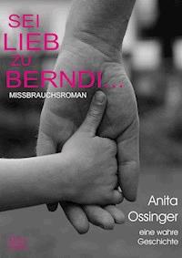 Sei lieb zu Berndi... - Anita Ossinger - E-Book