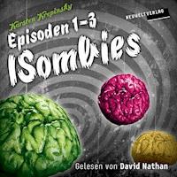 Die ISombies (Episoden 1-3) - Karsten Krepinsky - Hörbuch