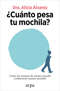 ¿Cuánto pesa tu mochila? - Alicia Alvarez - E-Book