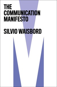 The Communication Manifesto - Silvio Waisbord - E-Book