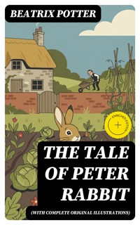 THE TALE OF PETER RABBIT (With Complete Original Illustrations) - Beatrix Potter - E-Book