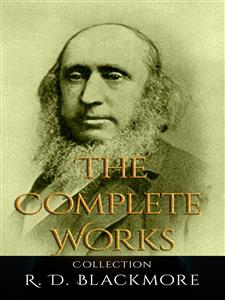 R. D. Blackmore: The Complete Works - R. D. Blackmore - E-Book