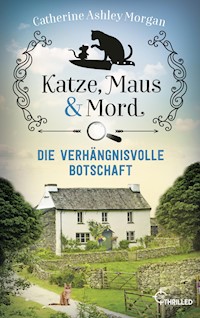 Katze, Maus und Mord - Die verhängnisvolle Botschaft - Catherine Ashley Morgan - E-Book