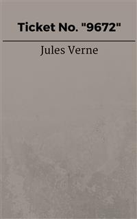 Ticket No. "9672" - Jules Verne. - E-Book