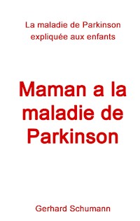 Maman a la maladie de Parkinson - Gerhard Schumann - E-Book