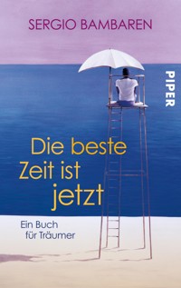 Die beste Zeit ist jetzt - Sergio Bambaren - E-Book