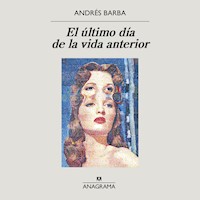 El último día de la vida anterior - Andrés Barba - Hörbuch