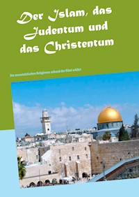 Der Islam, das Judentum und das Christentum - Rolf Wiesenhütter - E-Book