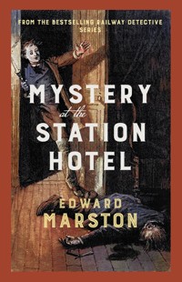 Mystery at the Station Hotel - Edward Marston - E-Book