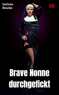 Brave Nonne durchgefickt - Lariana Bouche - E-Book