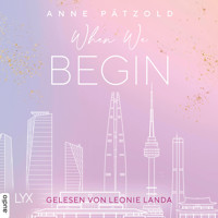 When We Begin - LOVE NXT, Band (Ungekürzt) - Anne Pätzold - Hörbuch