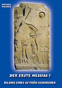 Der Erste Messias ? - Dietrich Volkmer - E-Book