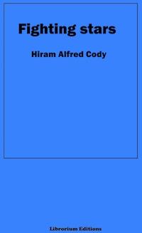 Fighting Stars - Hiram Alfred Cody - E-Book