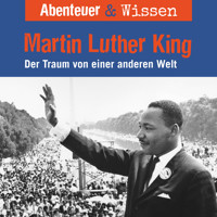 Abenteuer & Wissen, Martin Luther King - Der Traum von einer anderen Welt - Sandra Pfitzner - Hörbuch