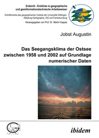 Das Seegangsklima der Ostsee zwischen 1958 und 2002 auf Grundlage numerischer Daten - Jobst Augustin - E-Book