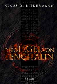 Die Siegel von Tench'alin - Klaus D. Biedermann - E-Book