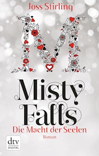 Die Macht der Seelen - Misty Falls - Joss Stirling - E-Book