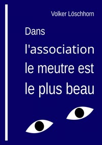 Dans l'association, le meurtre est le plus beau - Volker Löschhorn - E-Book