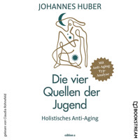 Die vier Quellen der Jugend - Holistisches Anti-Aging (Ungekürzt) - Johannes Huber - Hörbuch