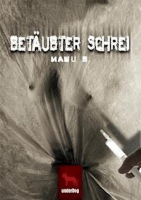 Betäubter Schrei - Manu B. - E-Book
