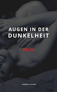 Augen in der Dunkelheit BDSM - Karmelia Spank - E-Book