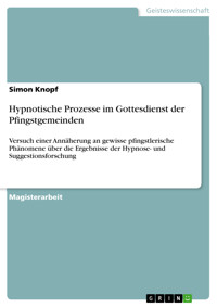 Hypnotische Prozesse im Gottesdienst der Pfingstgemeinden - Simon Knopf - E-Book