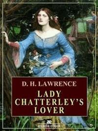 Lady Chatterley's Lover (Arcadia Classics) - David Herbert Lawrence - E-Book