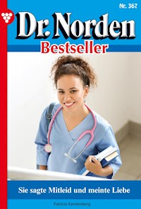 Sie sagte Mitleid und meint Liebe - Patricia Vandenberg - E-Book