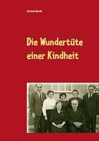 Die Wundertüte einer Kindheit - Cordula Herold - E-Book