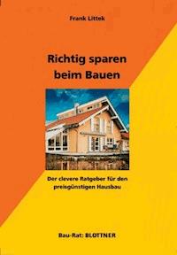 Richtig sparen beim Bauen - Frank Littek - E-Book