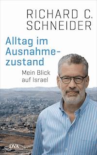 Alltag im Ausnahmezustand - Richard C. Schneider - E-Book