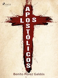 Los apostólicos - Benito Pérez Galdòs - E-Book