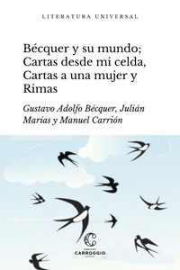 Bécquer y su mundo; Cartas desde mi celda, Cartas literarias a una mujer y Rimas - Gustavo Adolfo Bécquer - E-Book