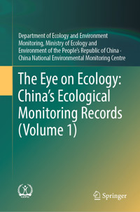 The Eye on Ecology: China’s Ecological Monitoring Records (Volume 1) - Department of Ecology and Environment Monitoring, Ministry of Ecology and Environment of the People’s Republic of China - E-Book