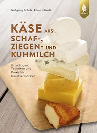 Käse aus Schaf-, Ziegen- und Kuhmilch - Wolfgang Scholz - E-Book