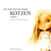 Ich hab die Unschuld kotzen sehen - Dirk Bernemann - E-Book + Hörbuch