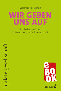 Wir geben uns auf - Matthias Hornschuh - E-Book