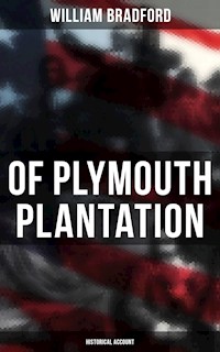 Of Plymouth Plantation: Historical Account - William Bradford - E-Book