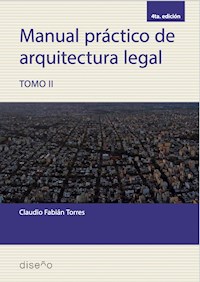 Manual práctico de arquitectura legal. Tomo II - Claudio Torres - E-Book