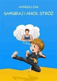 Samuraj i Anioł Stróż - Andrzej Żak - E-Book