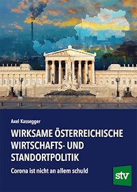 Wirksame österreichische Wirtschafts- und Standortpolitik - Axel Kassegger - E-Book