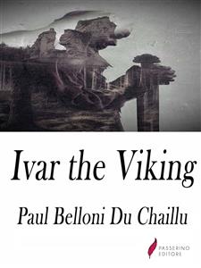 Ivar the Viking - Paul Belloni Du Chaillu - E-Book