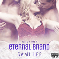 Eternal Brand - Wild Crush, Book 3 (Unabridged) - Sami Lee - Hörbuch
